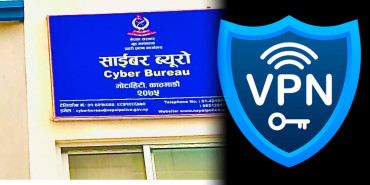 भीपीएनको प्रयोग नगर्न साइबर ब्युरोको आग्रह
