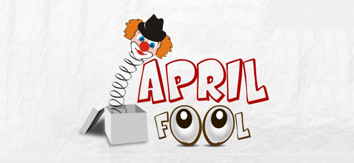 आज ‘अप्रिल फुल’ अर्थात मूर्ख बनाउने दिन
